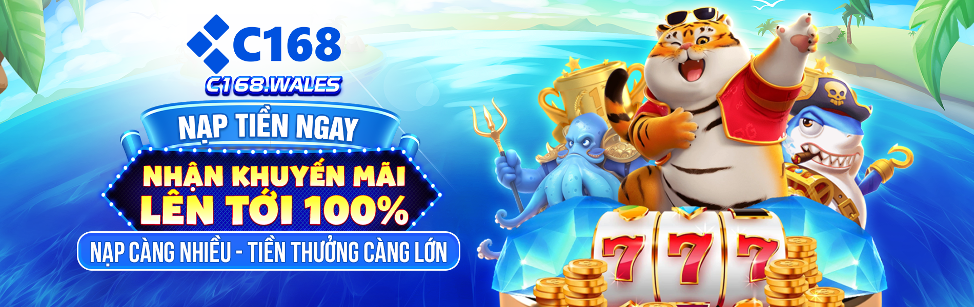 C168 Nạp tiền ngay khuyến mãi lên đến 100%