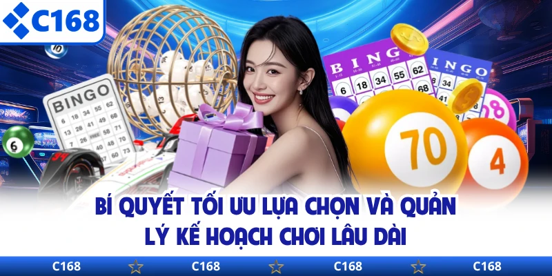 Bí quyết tối ưu lựa chọn và quản lý kế hoạch chơi lâu dài