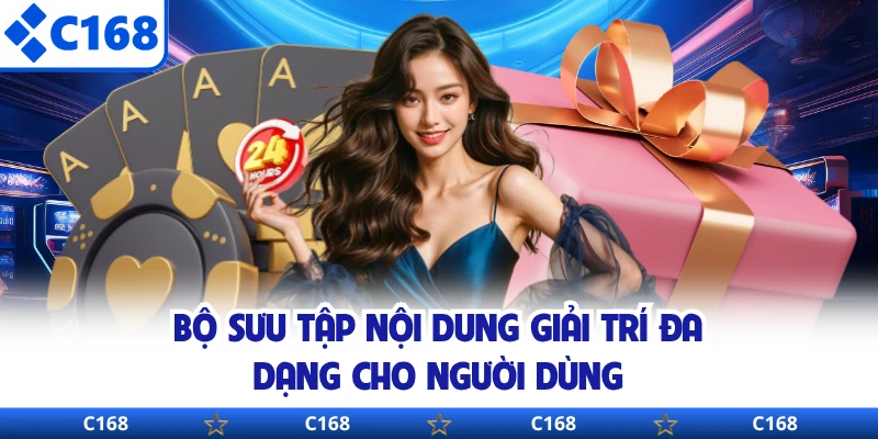 Bộ sưu tập nội dung giải trí đa dạng cho người dùng