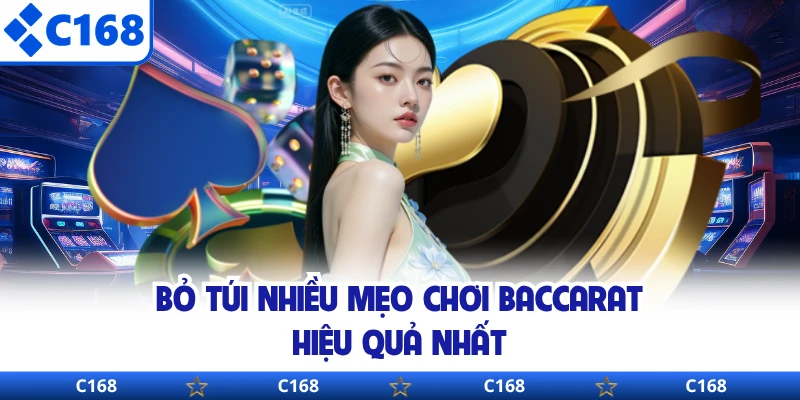 Bỏ túi nhiều mẹo chơi baccarat hiệu quả nhất