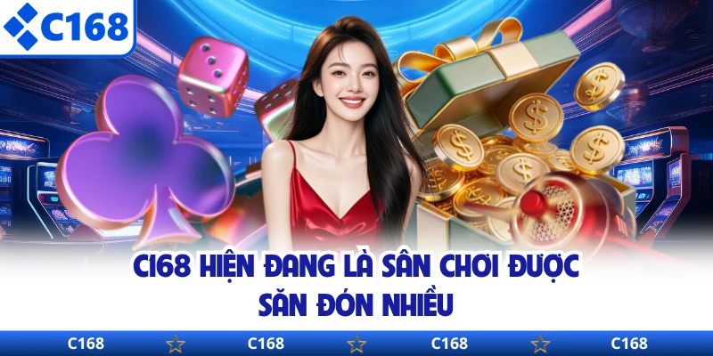 C168 hiện đang là sân chơi được săn đón nhiều