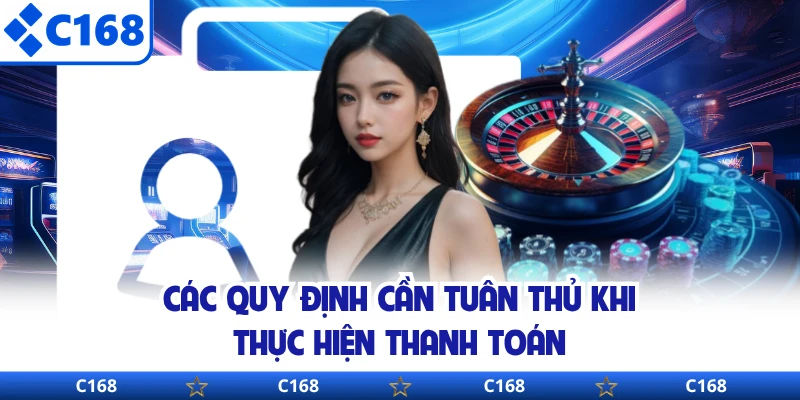 Các quy định cần tuân thủ khi thực hiện thanh toán