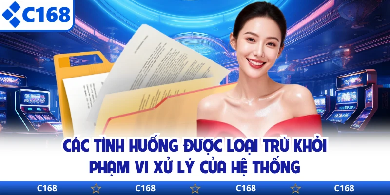 Các tình huống được loại trừ khỏi phạm vi xử lý của hệ thống 