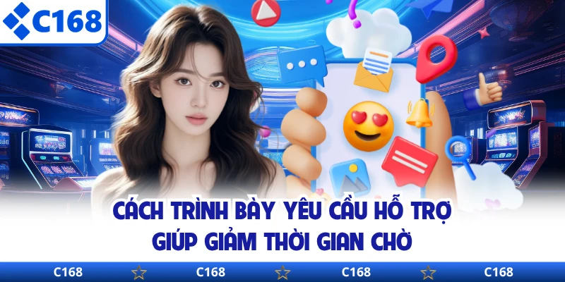 Cách trình bày yêu cầu hỗ trợ giúp giảm thời gian chờ