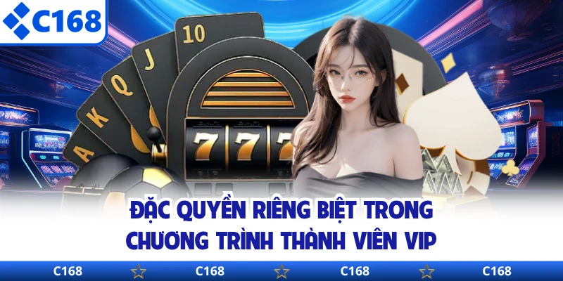 Đặc quyền riêng biệt trong chương trình thành viên VIP