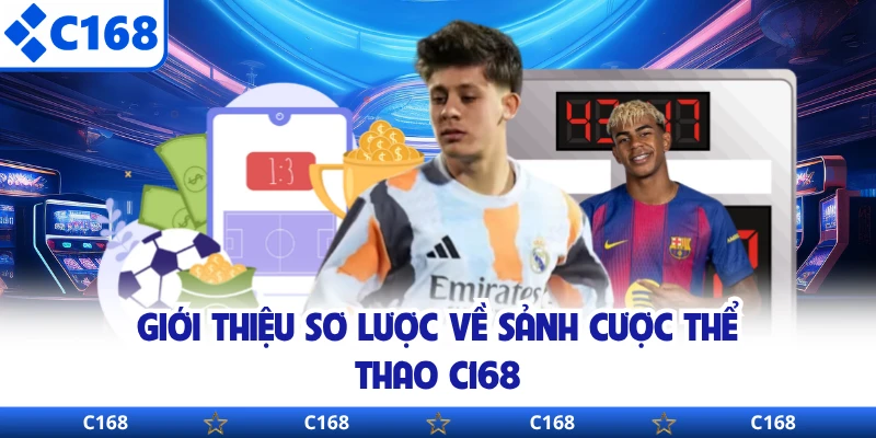Giới thiệu sơ lược về sảnh cược thể thao C168