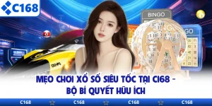 Mẹo Chơi Xổ Số Siêu Tốc Tại C168 - Bộ Bí Quyết Hữu Ích