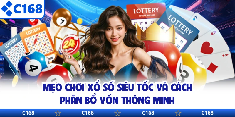 Mẹo chơi xổ số siêu tốc và cách phân bổ vốn thông minh