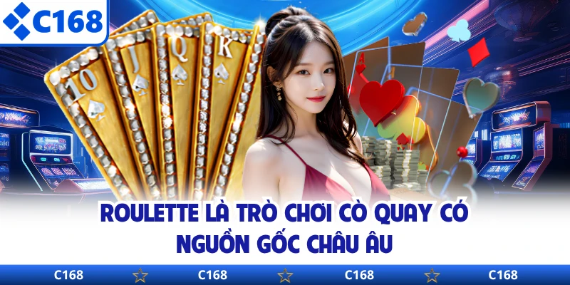 Roulette là trò chơi cò quay có nguồn gốc châu Âu