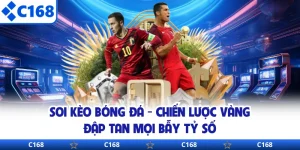 Soi Kèo Bóng Đá - Chiến Lược Vàng Đập Tan Mọi Bẫy Tỷ Số