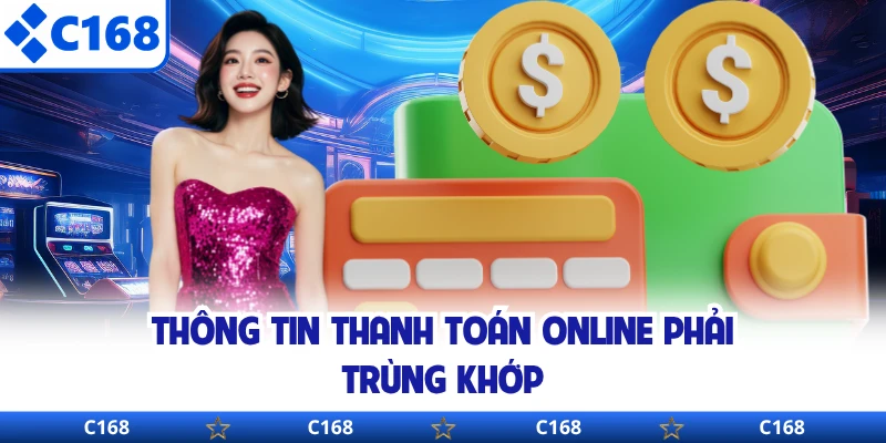 Thông tin thanh toán online phải trùng khớp