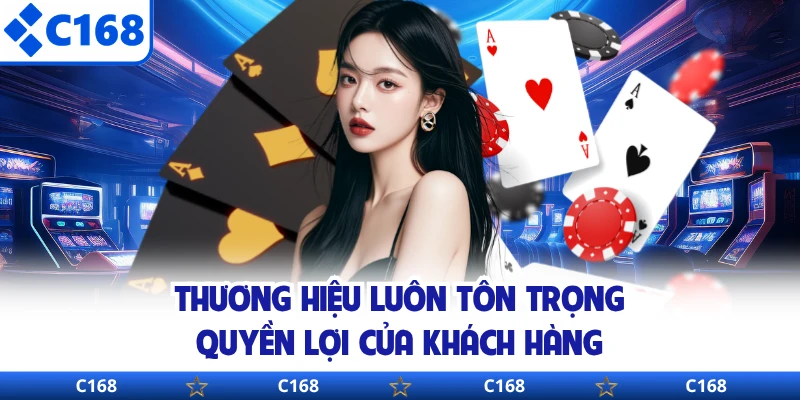 Thương hiệu luôn tôn trọng quyền lợi của khách hàng