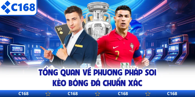 Tổng quan về phương pháp soi kèo bóng đá chuẩn xác