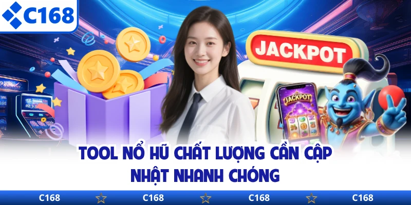 Tool nổ hũ chất lượng cần cập nhật nhanh chóng