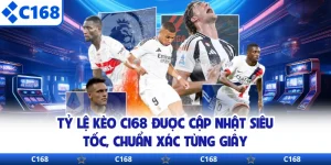 Tỷ Lệ Kèo C168 Được Cập Nhật Siêu Tốc, Chuẩn Xác Từng Giây