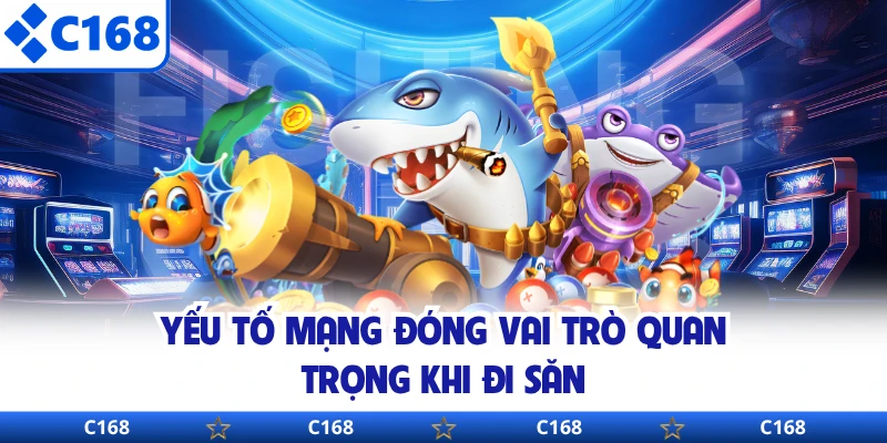 Yếu tố mạng đóng vai trò quan trọng khi đi săn